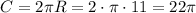 C = 2 \pi R= 2 \cdot \pi \cdot 11 = 22\pi