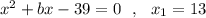 x^2+bx-39=0\ \ ,\ \ x_1=13