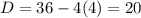 D=36-4(4)=20