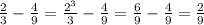  \frac{2}{3} - \frac{4}{9} = \frac{ {2}^{3} }{3} - \frac{ {4} }{9} = \frac{6}{9} - \frac{4}{9} = \frac{2}{9} 