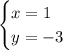 \begin{cases}x=1\\y=-3\end{cases} 