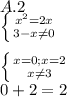 A.2\\ \left \{ {{x^2=2x} \atop {3-x\neq0 }} \right. \\ \\ \left \{ {{x=0;x=2} \atop {x\neq3 }} \right. \\0+2=2