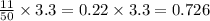  \frac{11}{50} \times 3.3 = 0.22 \times 3.3 = 0.726