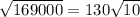  \sqrt{169000} = 130 \sqrt{10} 