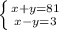 \left \{ {{x+y=81} \atop {x-y=3}} \right.