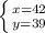 \left \{ {{x=42} \atop {y=39}} \right.