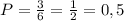 P=\frac{3}{6}=\frac{1}{2} = 0,5