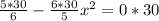 \frac{5*30}{6}-\frac{6*30}{5}x^{2} =0*30