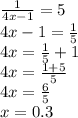 \frac1{4x-1}=5\\4x-1=\frac15\\4x=\frac15+1\\4x=\frac{1+5}5\\4x=\frac65\\x=0.3