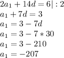 2a_{1}+14d=6 |:2\\a_{1}+7d=3\\a_{1}=3-7d\\a_{1}=3-7*30\\a_{1}=3-210\\a_{1}=-207