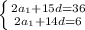 \left \{ {{2a_{1}+15d=36} \atop {2a_{1}+14d=6}} \right.