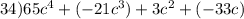 34)65 {c}^{4} + ( - 21 {c}^{3} ) + 3 {c}^{2} + ( - 33c)