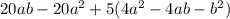 20a b - 20 {a}^{2} + 5(4 {a}^{2} - 4ab - {b}^{2} )