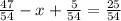 \frac{47}{54}-x+\frac{5}{54}=\frac{25}{54}