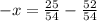 -x=\frac{25}{54}-\frac{52}{54}