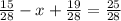 \frac{15}{28}-x+\frac{19}{28}=\frac{25}{28}