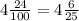 4 \frac{24}{100} = 4 \frac{6}{25} 