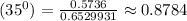  \tg(35 {}^{0} ) = \frac{0.5736}{0.6529931} \approx0.8784