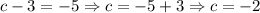 c-3=-5 \Rightarrow c=-5+3 \Rightarrow c=-2