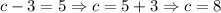 c-3=5 \Rightarrow c=5+3 \Rightarrow c=8