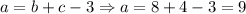 a=b+c-3 \Rightarrow a=8+4-3=9