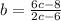 b= \frac{6c-8}{2c-6}