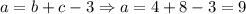 a=b+c-3 \Rightarrow a=4+8-3=9