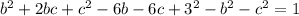 b^2+2bc+c^2-6b-6c+3^2 - b^2 - c^2 = 1