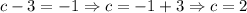 c-3=-1 \Rightarrow c=-1+3 \Rightarrow c=2