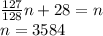 \frac{127}{128}n+28=n\\n=3584