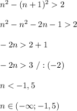 n^2-(n+1)^22\\\\n^2-n^2-2n-12\\\\-2n2+1\\\\-2n3\ /:(-2)\\\\n<-1,5\\\\n\in(-\infty;-1,5)