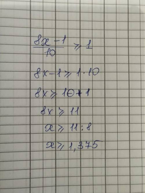 Реши неравенство 8x−1 --------- ≥1 10 выбери правильный ответ: x≥1,125 x≤1,375 другой ответ x≤1,125 