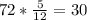 72*\frac{5}{12}=30