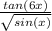 \frac{tan(6x)}{\sqrt{sin(x)} }