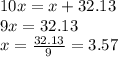 10x = x + 32.13 \\ 9x = 32.13 \\ x = \frac{32.13}{9} = 3.57