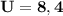 \bf U = 8,4