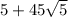 5+45\sqrt{5}