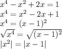 x^4-x^2+2x=1\\x^4=x^2-2x+1\\x^4=(x-1)^2\\\sqrt{x^4}=\sqrt{(x-1)^2}\\|x^2|=|x-1|\\