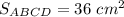 S_{ABCD}= 36~ cm^{2}