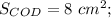 S_{COD} = 8~cm^{2};