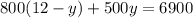 800(12 - y) + 500y = 6900