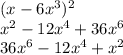 (x - 6x {}^{3} ) {}^{2} \\ x {}^{2} - 12x {}^{4} + 36x {}^{6} \\ 36x {}^{6} - 12x {}^{4} + x {}^{2} 