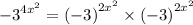  { - 3}^{{4x}^{2} } = {( - 3)}^{2 {x}^{2} }\times {( - 3)}^{2 {x}^{2} } 