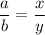 \dfrac{a}{b} = \dfrac{x}{y}