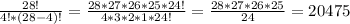 \frac{28!}{4!*(28-4)!} =\frac{28*27*26*25*24!}{4*3*2*1*24!} =\frac{28*27*26*25}{24} =20475