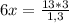 6x = \frac{13*3}{1,3}