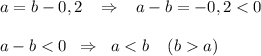 a=b-0,2\; \; \; \Rightarrow \; \; \; a-b=-0,2<0\\\\a-b<0\; \; \Rightarrow \; \; a<b\; \; \; \; (ba)