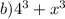 b)4 {}^{3} + x {}^{3} 