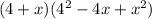 (4 + x)(4 {}^{2} - 4x + x {}^{2} )