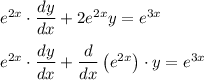 e^{2x}\cdot \dfrac{dy}{dx}+2e^{2x}y=e^{3x}\\ \\ e^{2x}\cdot \dfrac{dy}{dx}+\dfrac{d}{dx}\left(e^{2x}\right)\cdot y=e^{3x}